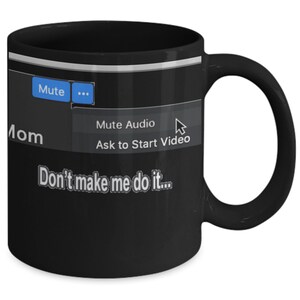 Funny Mug for Mom - Don&#39;t Make Me Mute