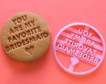 You Are My Favorite Bridesmaid - Cookie Cutter