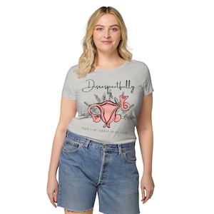 Disrespectfully, F*ck your opinion on my body. Pro Choice, Roe v Wade, uterus  t-shirt