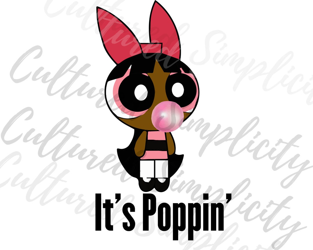 Its Poppin Black Powerpuff Girls Shirt SVG, Blossom SVG, Kid Black Girl  Svg, Black Girl Magic, Little Black Girl Power SVG, Unapologetic Svg 