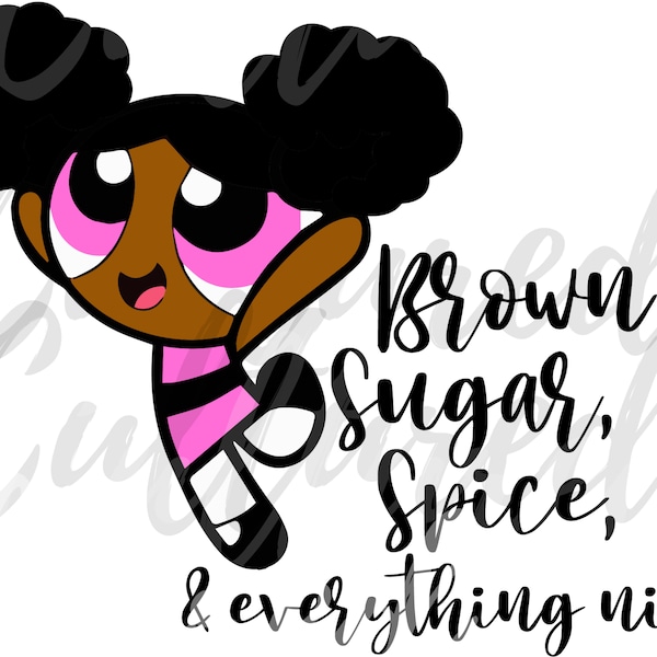 Brown Sugar Spice and everything nice Black Powerpuff girls shirt SVG, Suck it up Buttercup SVG, kid black girl svg, Whats up buttercup svg