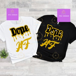 SVG- Dope AF- Dope AF Svg- Dope Af Png- T Shirt File-