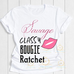 Savage Classy Bougie  Ratchet Svg- Cut File- Cricut- Iron on- Printable Vinyl