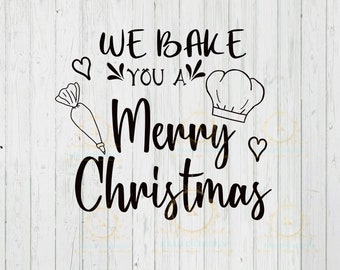 We Bake You A Merry Christmas SVG- Merry Christmas SVG- Baking SVG- Holiday SVg