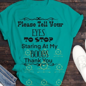 Please Tell Your Eyes To Sop Staring SVG- Funny Quotes- Funny T Shirt File- Humor SVG