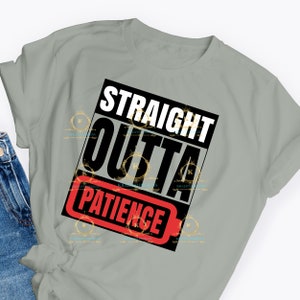 SVG- Straight Outta Patience- Women&#39;s T Shirt File- Cricut Cut File