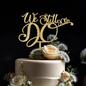 We Still Do Wood Cake Topper, 50 Anniversary Cake Topper, 25 Anniversary Cake Topper, 35 Anniversary Cake Topper