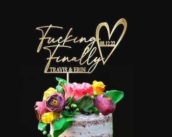 Personalized Fucking Finally Funny Wedding Cake Topper,  Engagement Party Cake Topper