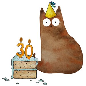 May include: A watercolor illustration of a brown cat wearing a party hat, next to a two-layer cake with the number 30 in candles. The cake has blue frosting and sprinkles. The cat has large, surprised eyes.