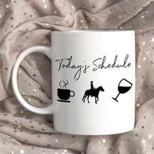 Today's Schedule Mug, Cup of Coffee - Ride Horse - Drink Wine | Great design for Horse Lover's | Ships in 1-2 Business Days