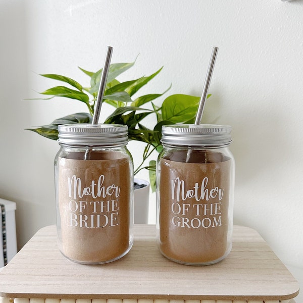 Mother of the Bride/Groom Mason Jar Cups w/ Straw & Lid - Parents of The Couple - Wedding Bridal Party Custom Gifts - MOB/MOG - Mom Gift