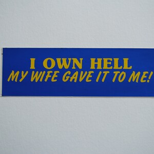 Vintage I Own Hell My Wife Gave It to Me Bumper Sticker - Decal - Retro