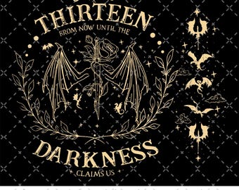 We are the Thirteen Png, From Now Until the Darkness Claims, Sarah J Maas Sjm Throne of Glass, Novel Quote Png, Velaris Png, Bookworm Gift