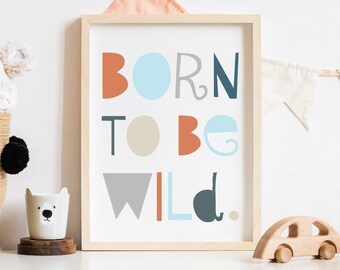 Born to be wild Print Born to be wild Nursery Wall Art Boys Nursery Decor Nursery Quote Nursery Prints Scandi Nursery, Instant Download