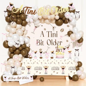 Espresso Martini Birthday Decorations, A Tini Bit Older Birthday Backdrop Cake Topper Tablecloth Coffee Brown Balloon Garland