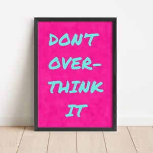 Don't Overthink It Quote Art Print, Girly Wall Art, Trendy Wall Art, Retro Pop Wall Art, Inspirational Quote Art, Motivational Quote Art