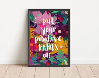 Positive Pants Floral Art Print: Sassy Girl Trendy Wall Decor (Digital Download)