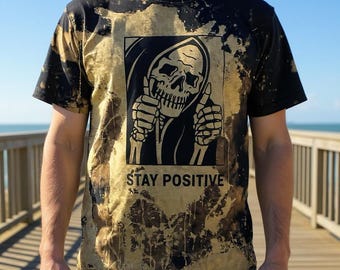 Stay Positive Grim Reaper Skeleton Bleach Dyed Shirt Adult Size Shirt