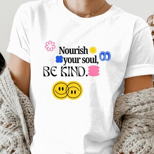 Nourish your soul, Be Kind. Kindness Tee Shirt, Vintage T-Shirt, Retro Shirt, Gift for Her, Gift for Mom, Mother&#39;s Day Gift