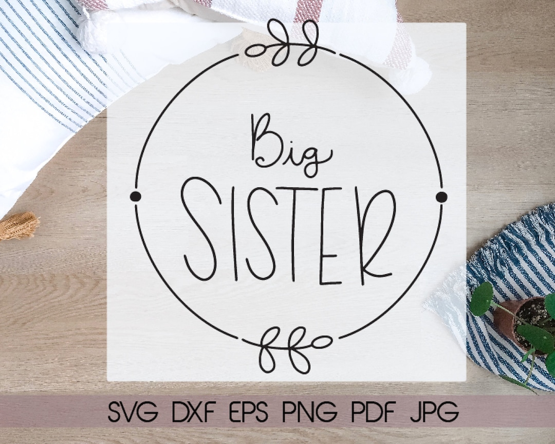 Big Sister Clip Art, Baby Sister Svg Printable, Vinyl Cut Out, Onesie ...