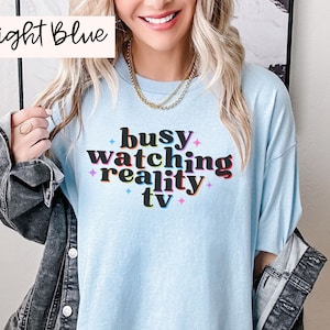 Busy Watching Reality TV Tshirt, Reality TV Fan Gift, Trash TV Gift, Reality Television, Fan Gift