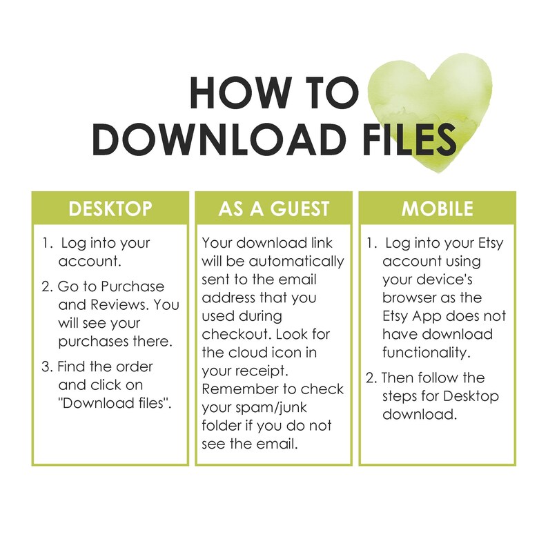 May include: A green heart graphic with the text "HOW TO DOWNLOAD FILES" above it.  Three green boxes with white text explain how to download digital files from Etsy on a desktop computer, as a guest, and on a mobile device.