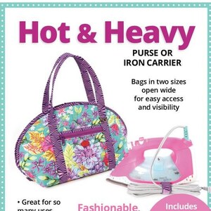 May include: A sewing pattern for a Hot & Heavy purse or iron carrier. The pattern includes a bonus pattern for a cord wrap. The image shows two versions of the bag, one with a floral print and the other with a blue and white raindrop print. The image also shows an iron with a cord wrap.