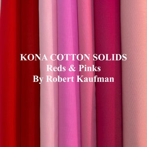 KONA COTTON SOLID Reds & Pinks  Fabric By Robert Kaufman 100% Quilt Cotton ; Pls See Photos-Read Description