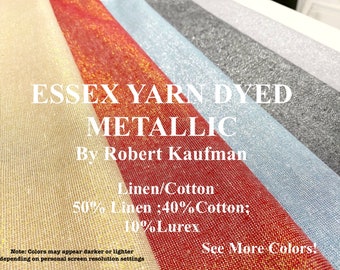 ESSEX YARN DYED Fabric Metallic By Robert Kaufman ; Linen Cotton Blend; Choose Colors ; Pls Play Video & See All Photos-Read Description