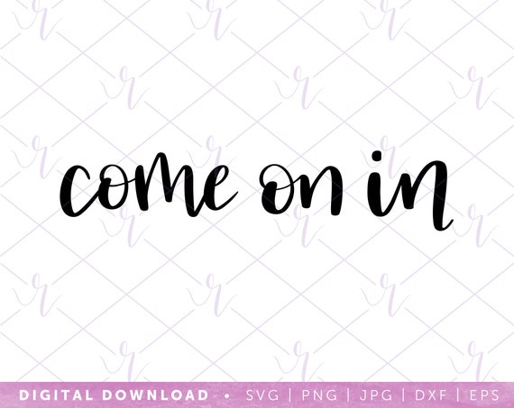 Download Come On In Digital Download Svg Files For Cricut Svg Etsy