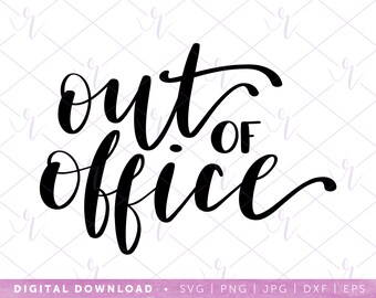 out of office --- svg | dxf jpg eps | instant digital download | cricut | silhouette | office decor | home office | hand lettered