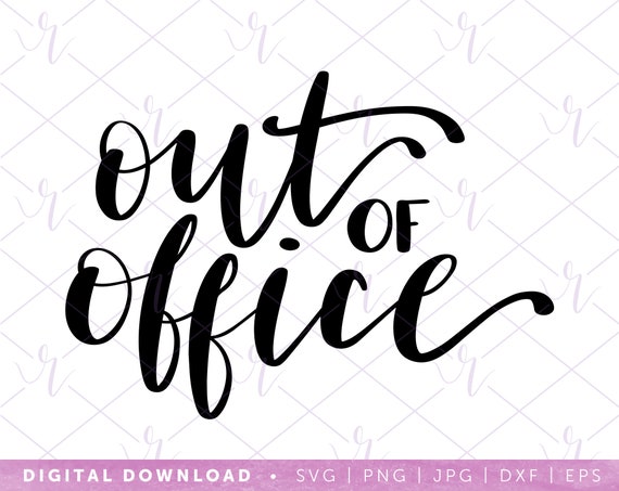 Out of Office Svg Dxf Jpg Eps Instant Digital Download - Etsy
