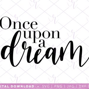 once upon a dream --- svg | dxf jpg eps | instant digital download | cricut | silhouette | cute bedroom | home decor | wall sticker
