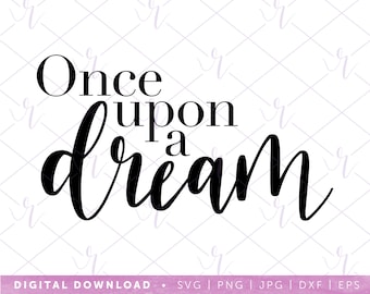 once upon a dream --- svg | dxf jpg eps | instant digital download | cricut | silhouette | cute bedroom | home decor | wall sticker