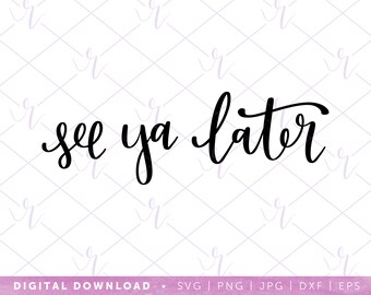 see ya later --- svg | dxf jpg eps | instant digital download | cricut | silhouette | front door sticker | entryway decoration