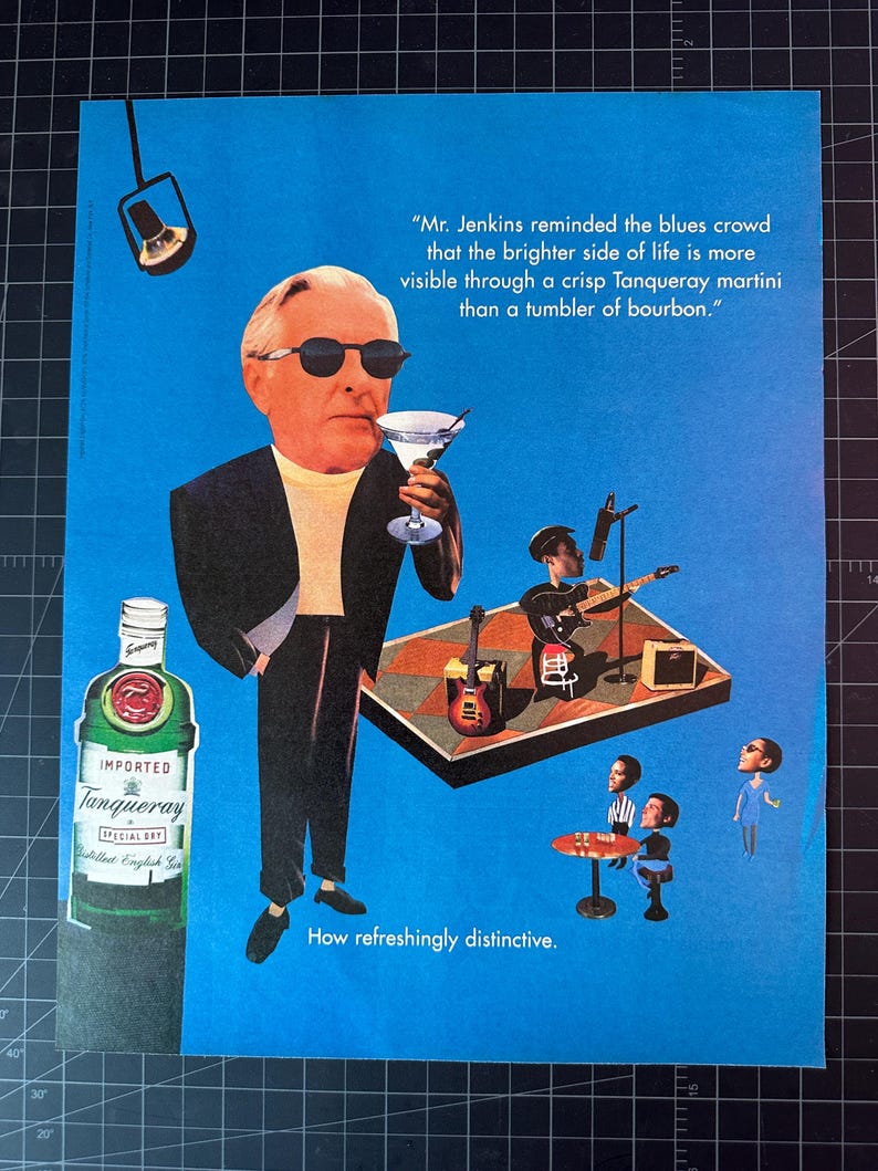 May include: A vintage advertisement for Tanqueray gin featuring a cartoon man in a suit holding a martini glass. The text reads "Mr. Jenkins reminded the blues crowd that the brighter side of life is more visible through a crisp Tanqueray martini than a tumbler of bourbon."  The ad also features a bottle of Tanqueray gin and a band playing on a stage.