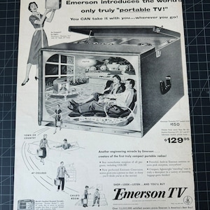 May include: A black and white vintage advertisement for Emerson portable television sets. The ad features a woman holding a small television set and a larger television set with a screen showing a family watching television in a patio setting. The ad text reads "Emerson introduces the world's only truly "portable TV!" You CAN take it with you...wherever you go!" and "Another engineering miracle by Emerson...creators of the first truly compact portable radios!" The ad also features a price of $129.95.