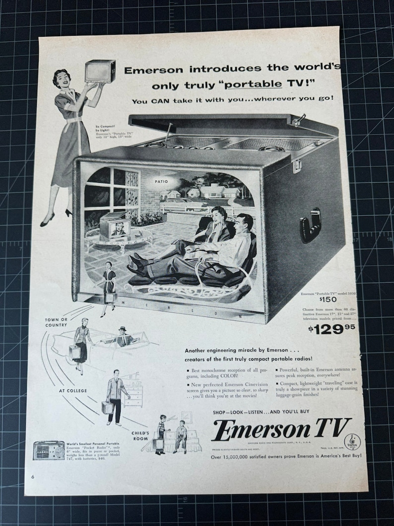 May include: A black and white vintage advertisement for Emerson portable television sets. The ad features a woman holding a small television set and a larger television set with a screen showing a family watching television in a patio setting. The ad text reads "Emerson introduces the world's only truly "portable TV!" You CAN take it with you...wherever you go!" and "Another engineering miracle by Emerson...creators of the first truly compact portable radios!" The ad also features a price of $129.95.