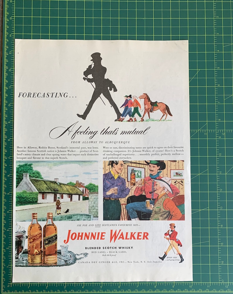 May include: A vintage advertisement for Johnnie Walker blended Scotch whisky. The ad features a silhouette of a man walking with a stick, a scene of a Scottish countryside, and a group of men enjoying a drink. The text reads "Forecasting... A feeling that's mutual from Alloway to Albuquerque. Ask for and give Scotland's favourite son - Johnnie Walker. Blended Scotch Whisky. Red Label - Black Label. Canada Dry Ginger Ale, Inc., New York, N.Y. Sole Importer."
