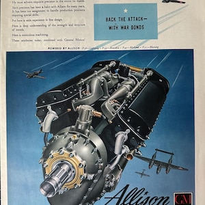 May include: A black and silver aircraft engine with the text "Allison" and "Powered by Allison" in white. The engine is surrounded by a blue background with white streaks. The text "Back the Attack - With War Bonds" is in the upper right corner of the image. The text "Liquid-Cooled Aircraft Engines" is in the lower left corner of the image. The text "Division of General Motors" is in the lower right corner of the image.