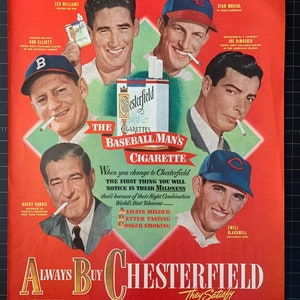 May include: A vintage advertisement for Chesterfield cigarettes featuring a group of baseball players. The ad features the text "The Baseball Man's Cigarette" and "Always Buy Chesterfield They Satisfy".