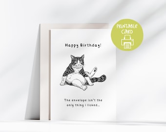 May include: A white greeting card with a black and white illustration of a cat. The card reads "Happy Birthday!" and "The envelope isn't the only thing I licked..." A green circle with "Printable Card" is in the upper right.