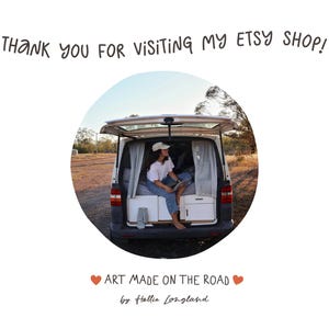 May include: White background with a circular image of a van with its back door open. A person is sitting inside the van. Text at the top reads "THANK YOU FOR VISITING MY ETSY SHOP!". Below the image, text reads "ART MADE ON THE ROAD" and "by Hollie Longland."