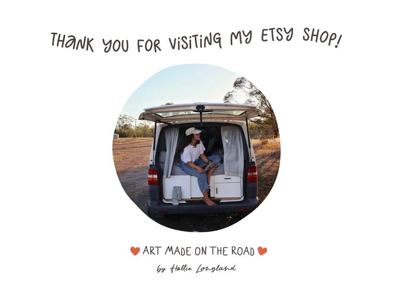 May include: White background with a circular image of a van with its back door open. A person is sitting inside the van. Text at the top reads "THANK YOU FOR VISITING MY ETSY SHOP!". Below the image, text reads "ART MADE ON THE ROAD" and "by Hollie Longland."
