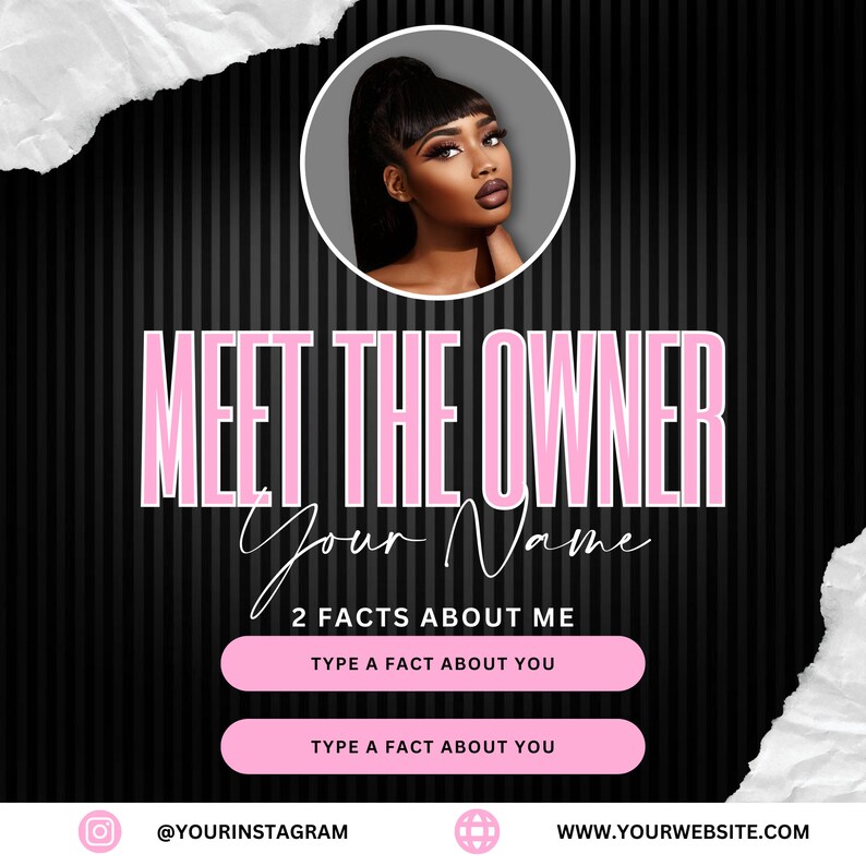 Pode incluir: Um fundo listrado preto e branco com uma faixa rosa que diz "MEET THE OWNER". Abaixo da faixa est&aacute; o texto "Your Name" em it&aacute;lico. Abaixo disso, h&aacute; uma faixa rosa que diz "2 FACTS ABOUT ME". Abaixo disso, h&aacute; dois bot&otilde;es rosa que dizem "TYPE A FACT ABOUT YOU". Abaixo dos bot&otilde;es, h&aacute; um &iacute;cone preto e branco de uma c&acirc;mera com o texto "@YOURINSTAGRAM" e um &iacute;cone preto e branco de um globo com o texto "WWW.YOURWEBSITE.COM".