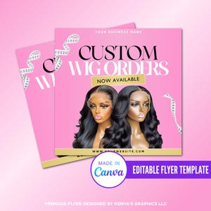 May include: Pink flyer with the text "CUSTOM WIG ORDERS" in black bold letters. The text "NOW AVAILABLE" is in gold letters. Two women with long black wigs are shown. The flyer also includes the text "YOUR BUSINESS NAME" and "www.YOURWEBSITE.COM". The flyer is labeled "MADE IN CANVA EDITABLE FLYER TEMPLATE" and "PREMADE FLYER DESIGNED BY KENYA'S GRAPHICS LLC".
