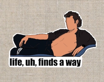 Jeff Goldblum, Jurrasic park -popular quote- “Life, uh, finds a way” - Waterproof sticker