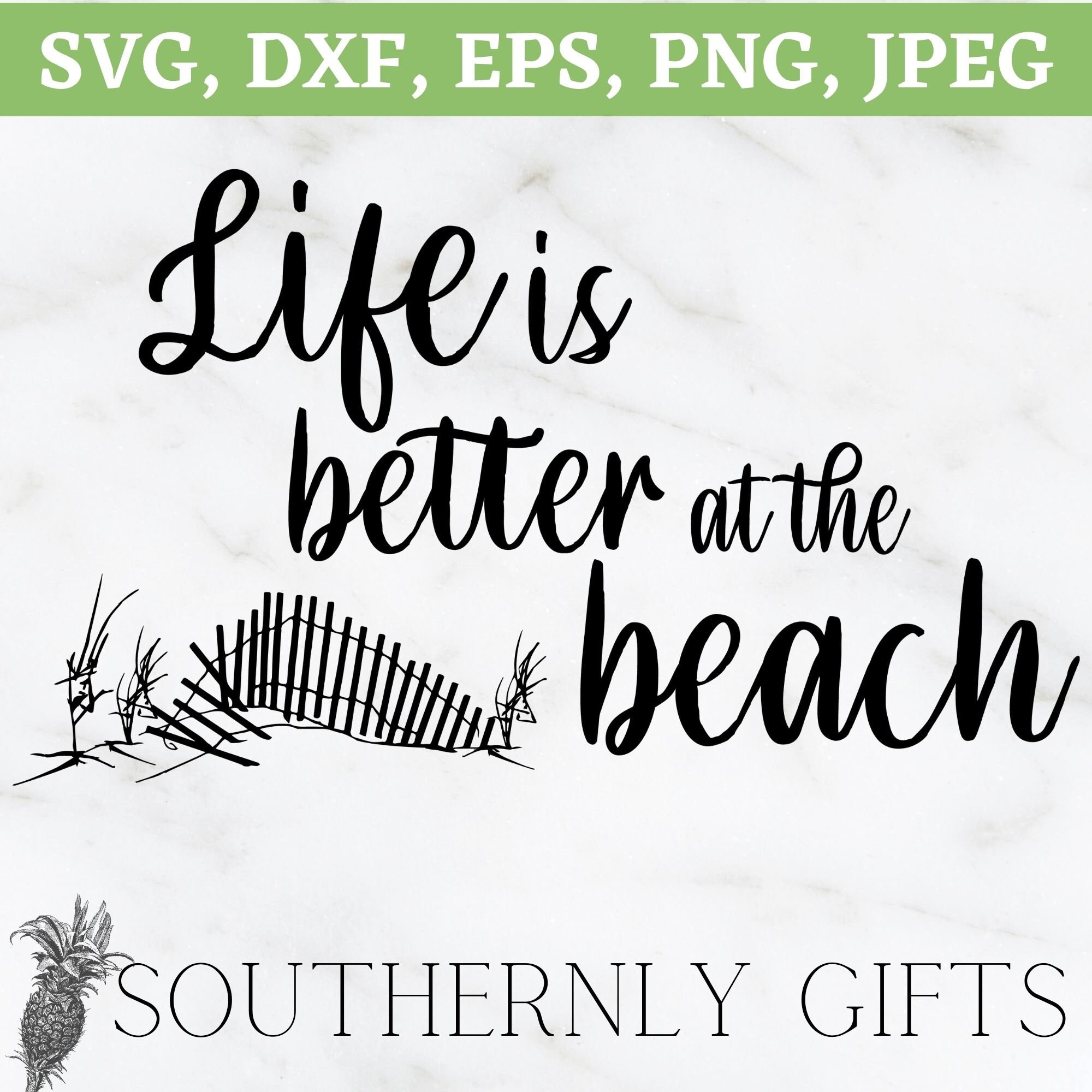 Beach SVG, Life is Better SVG, Better at the Beach SVG, Beach Quote
