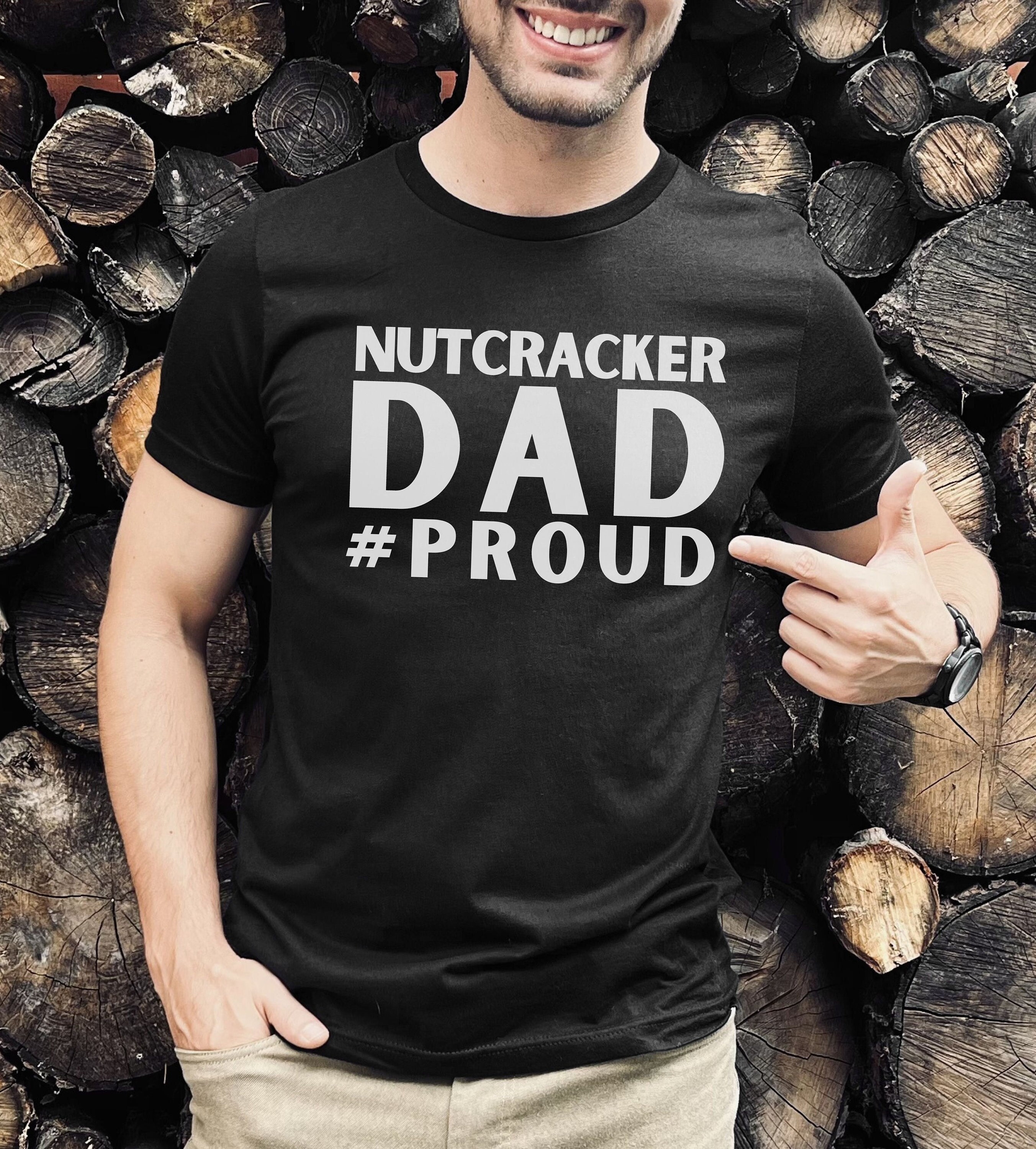 Nutcracker Dad Shirt Dance Dad Nutcracker Shirt Nutcracker Etsy