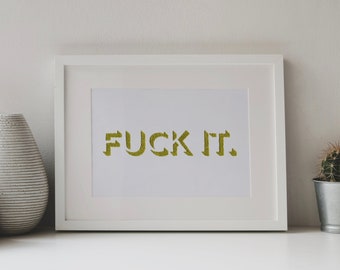 Explicit A5 'Fuck it' Funny Typography Art Print